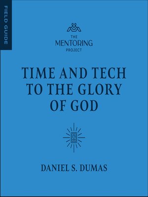 cover image of Time and Tech to the Glory of God